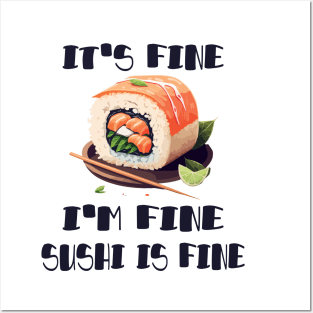 It's Fine, I'm Fine Sushi is Fine Posters and Art